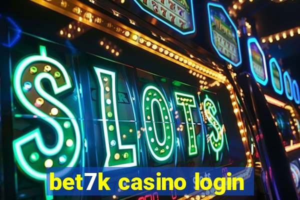 bet7k casino login